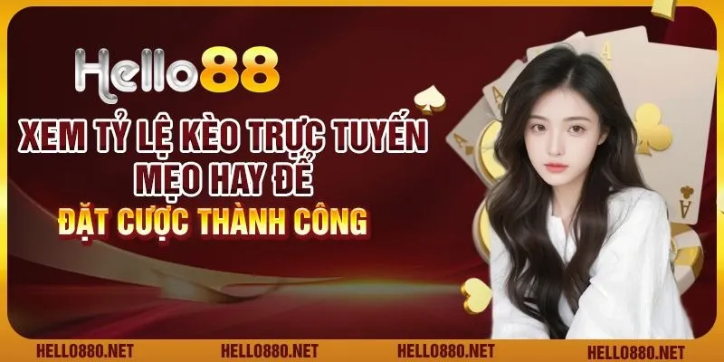 Xem tỷ lệ kèo trực tuyến - Mẹo hay để đặt cược thành công