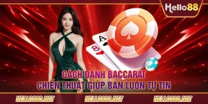 Cách đánh Baccarat - Chiến thuật giúp bạn luôn tự tin