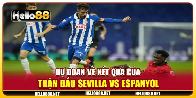 Dự đoán về kết quả của trận đấu Sevilla vs Espanyol