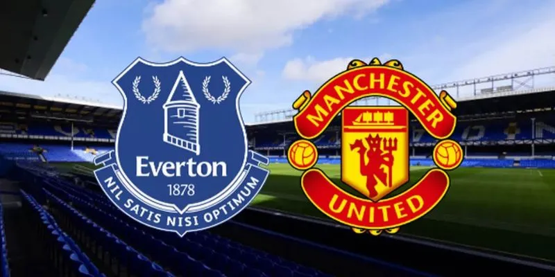 Tìm hiểu về điểm mạnh, điểm yếu của Everton vs Manchester Utd